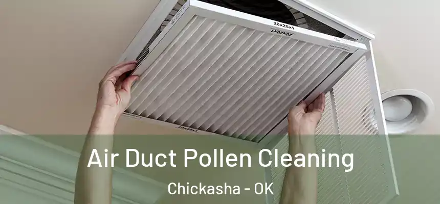  Air Duct Pollen Cleaning Chickasha - OK