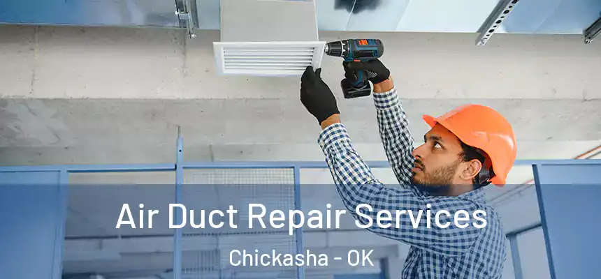  Air Duct Repair Services Chickasha - OK