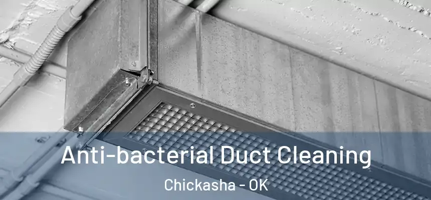  Anti-bacterial Duct Cleaning Chickasha - OK