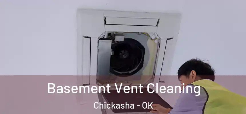 Basement Vent Cleaning Chickasha - OK