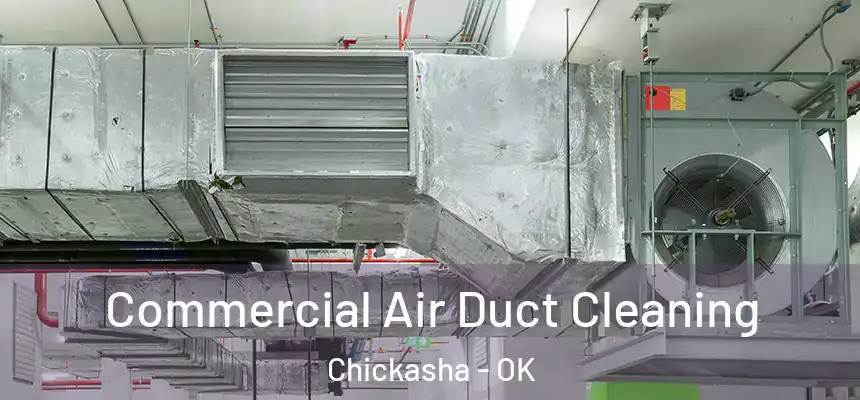 Commercial Air Duct Cleaning Chickasha - OK