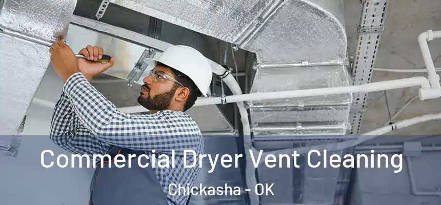 Commercial Dryer Vent Cleaning Chickasha - OK