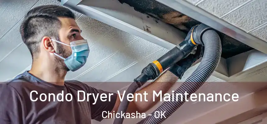 Condo Dryer Vent Maintenance Chickasha - OK