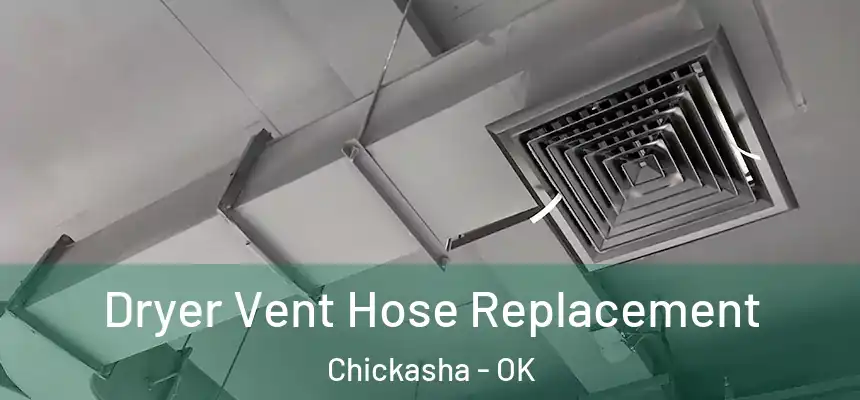  Dryer Vent Hose Replacement Chickasha - OK