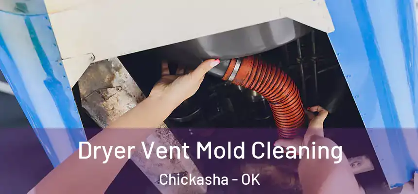  Dryer Vent Mold Cleaning Chickasha - OK