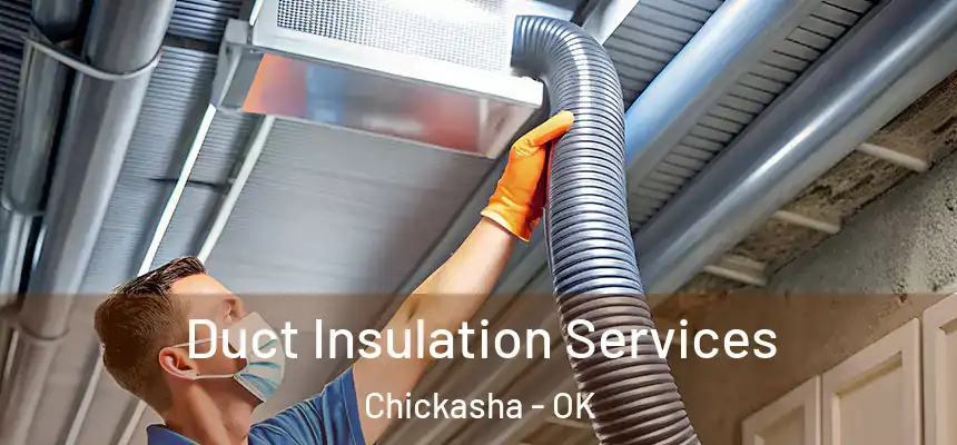 Duct Insulation Services Chickasha - OK