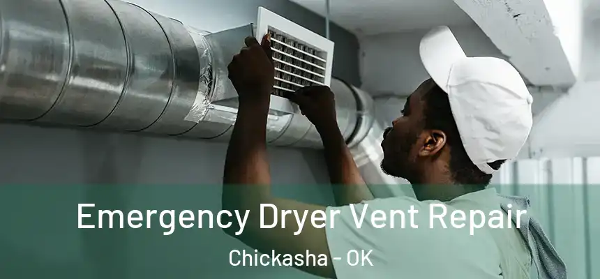  Emergency Dryer Vent Repair Chickasha - OK