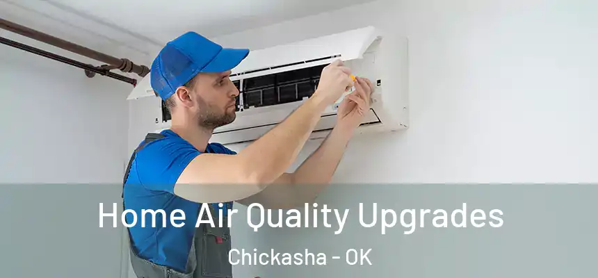  Home Air Quality Upgrades Chickasha - OK