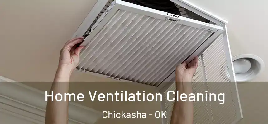  Home Ventilation Cleaning Chickasha - OK