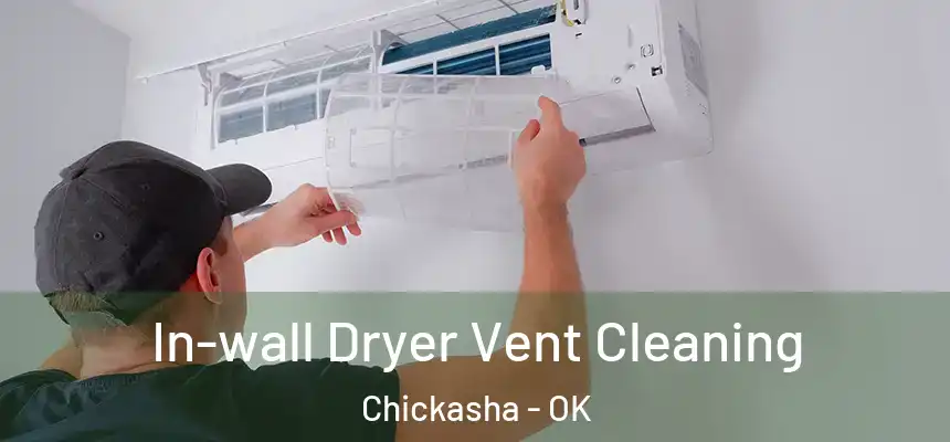  In-wall Dryer Vent Cleaning Chickasha - OK