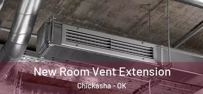 New Room Vent Extension Chickasha - OK