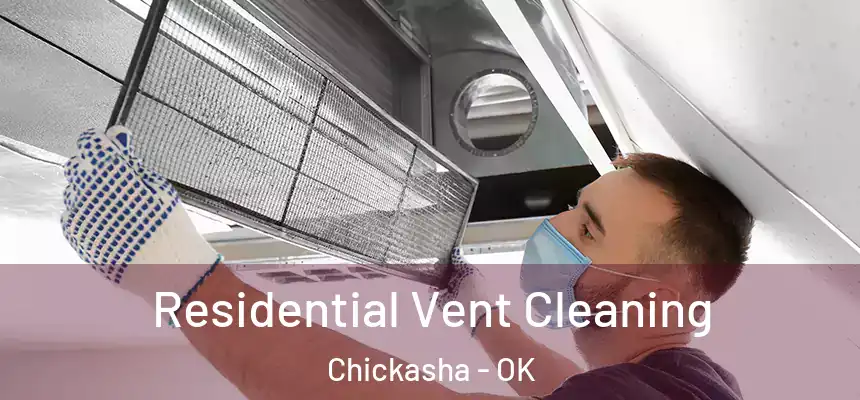  Residential Vent Cleaning Chickasha - OK