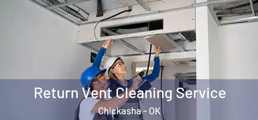 Return Vent Cleaning Service Chickasha - OK